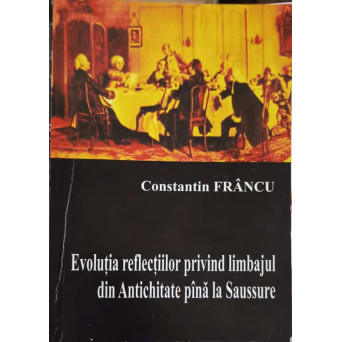 EVOLUTIA REFLECTIILOR PRIVIND LIMBAJUL DIN ANTICHITATE PANA LA SAUSSURE