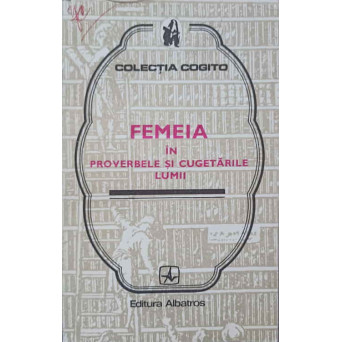 FEMEIA IN PROVERBELE SI CUGETARILE LUMII