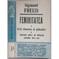 FEMINITATEA. LECTII ELEMENTARE DE PSIHANALIZA FEMINITATEA. LECTII ELEMENTARE DE PSIHANALIZA