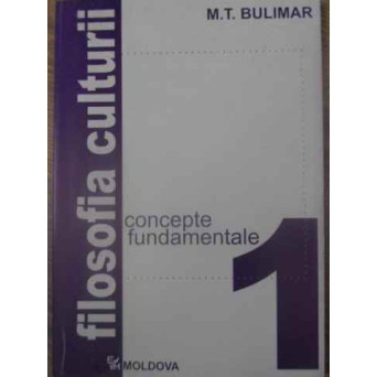 FILOSOFIA CULTURII VOL.1 CONCEPTE FUNDAMENTALE