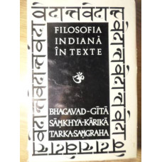 FILOSOFIA INDIANA IN TEXTE. BHAGAVAD-GITA, SAMKHYA-KARIKA, TARKA-SAMGRAHA