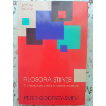 FILOSOFIA STIINTEI. O INTRODUCERE CRITICA IN TEORIILE MODERNE