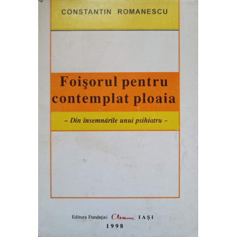 FOISORUL PENTRU CONTEMPLAT PLOAIA. DIN INSEMNARILE UNUI PSIHIATRU