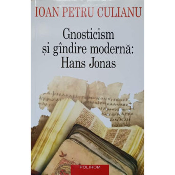 GNOSTICISM SI GANDIRE MODERNA: HANS JONAS