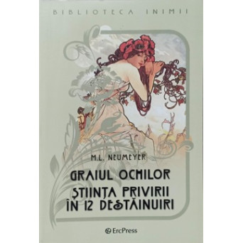 GRAIUL OCHILOR. STIINTA PRIVIRII IN 12 DESTAINUIRI