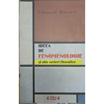 IDEEA DE FENOMENOLOGIE SI ALTE SCRIERI FILOSOFICE