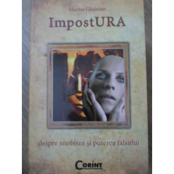 IMPOSTURA. DESPRE SNOBISM SI PUTEREA FALSULUI