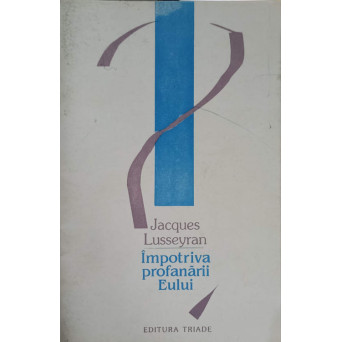 IMPOTRIVA PROFANARII EULUI