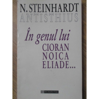IN GENUL LUI CIORAN, NOICA, ELIADE...