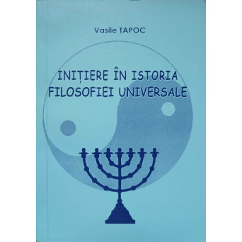 INITIERE IN ISTORIA FILOSOFIEI UNIVERSALE