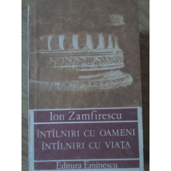 INTALNIRI CU OAMENI, INTALNIRI CU VIATA