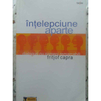 INTELEPCIUNE APARTE. DIALOGURI CU OAMENI REMARCABILI
