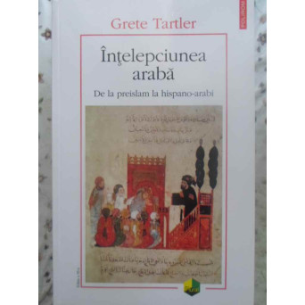 INTELEPCIUNEA ARABA. DE LA PREISLAM LA HISPANO-ARABI