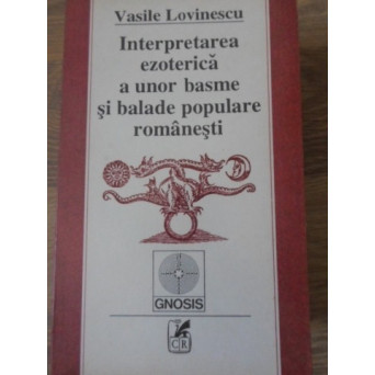 INTERPRETAREA EZOTERICA A UNOR BASME SI BALADE POPULARE ROMANESTI