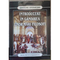INTRODUCERE IN GANDIREA UNOR MARI FILOSOFI INTRODUCERE IN GANDIREA UNOR MARI FILOSOFI
