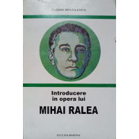 INTRODUCERE IN OPERA LUI MIHAI RALEA INTRODUCERE IN OPERA LUI MIHAI RALEA