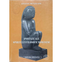 IPOSTAZELE ALE SPIRITULUI FILOSOFIC ROMANESC IPOSTAZELE ALE SPIRITULUI FILOSOFIC ROMANESC