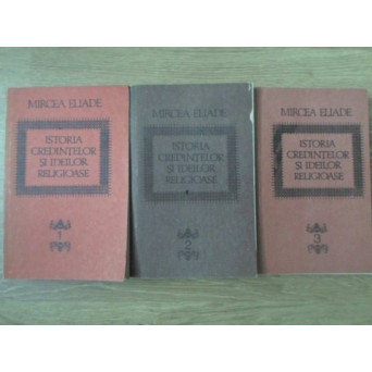 ISTORIA CREDINTELOR SI IDEILOR RELIGIOASE VOL.1-3
