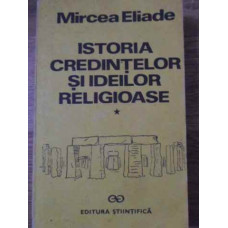 ISTORIA CREDINTELOR SI IDEILOR RELIGIOASE VOL.1
