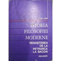 ISTORIA FILOSOFIEI MODERNE. RENASTEREA DE LA PETRARCA LA BACON
