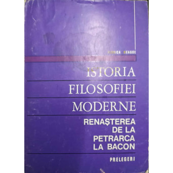 ISTORIA FILOSOFIEI MODERNE. RENASTEREA DE LA PETRARCA LA BACON