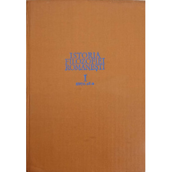 ISTORIA FILOSOFIEI ROMANESTI VOL.1