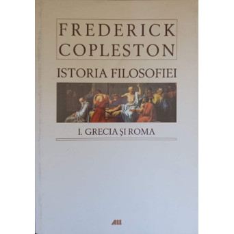 ISTORIA FILOSOFIEI. VOL.1 GRECIA SI ROMA