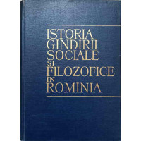 ISTORIA GANDIRII SOCIALE SI FILOZOFICE IN ROMANIA ISTORIA GANDIRII SOCIALE SI FILOZOFICE IN ROMANIA