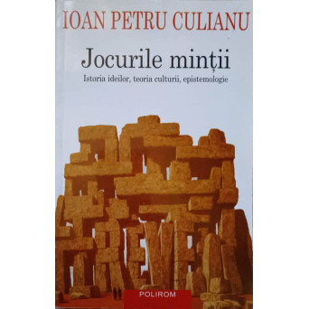 JOCURILE MINTII. ISTORIA IDEILOR, TEORIA CULTURII, EPISTEMOLOGIE