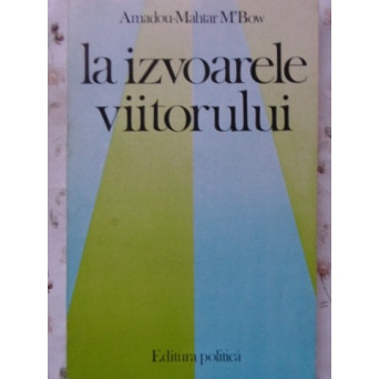 LA IZVOARELE VIITORULUI