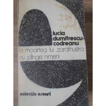 LA MOARTEA LUI ZARATHUSTRA NU PLANGE NIMENI
