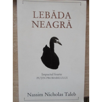 LEBADA NEAGRA. IMPACTUL FOARTE PUTIN PROBABILULUI