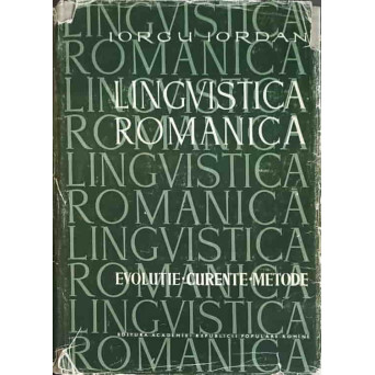 LINGVISTICA ROMANICA. EVOLUTIE, CURENTE, METODE