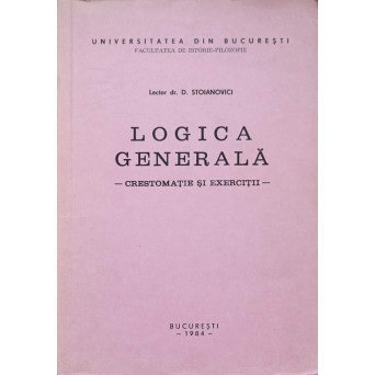 LOGICA GENERALA. CRESTOMATIE SI EXERCITII