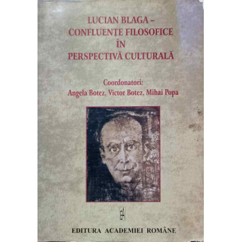 LUCIAN BLAGA - CONFLUENTE FILOSOFICE IN PERSPECTIVA CULTURALA