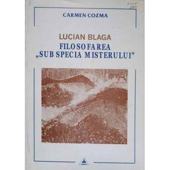 LUCIAN BLAGA. FILOSOFAREA SUB SPECIA MISTERULUI