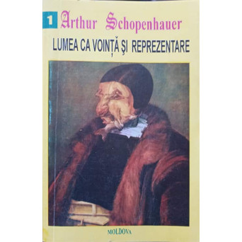 LUMEA CA VOINTA SI REPREZENTARE VOL.1