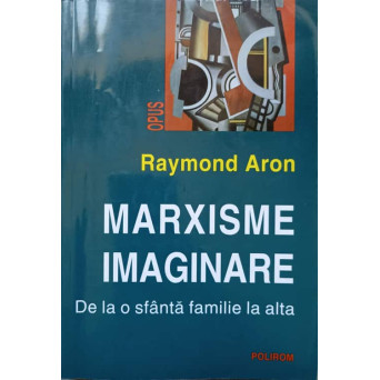 MARXISME IMAGINARE, DE LA O SFANTA FAMILIE LA ALTA