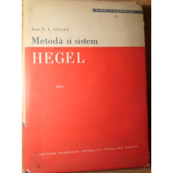 METODA SI SISTEM LA HEGEL VOL.1
