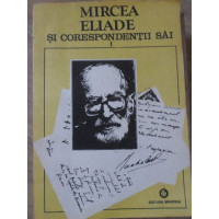 MIRCEA ELIADE SI CORESPONDENTII SAI VOL.1 A-E MIRCEA ELIADE SI CORESPONDENTII SAI VOL.1 A-E