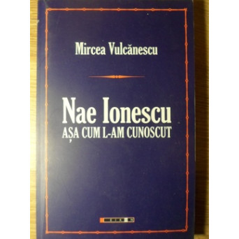 NAE IONESCU ASA CUM L-AM CUNOSCUT