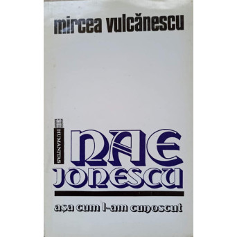 NAE IONESCU, ASA CUM L-AM CUNOSCUT