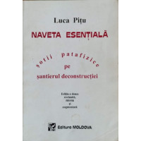 NAVETA ESENTIALA. SOTII PATAFIZICE PE SANTIERUL DECONSTRUCTIEI NAVETA ESENTIALA. SOTII PATAFIZICE PE SANTIERUL DECONSTRUCTIEI