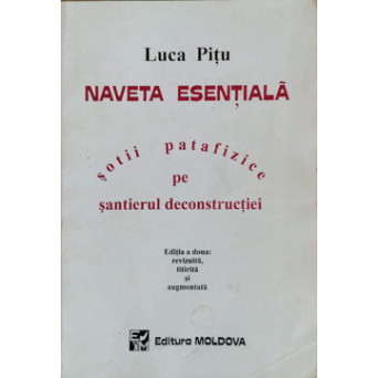 NAVETA ESENTIALA. SOTII PATAFIZICE PE SANTIERUL DECONSTRUCTIEI