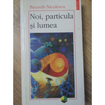 NOI, PARTICULA SI LUMEA