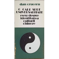 O CALE SPRE UNIVERSALITATE. ESEU DESPRE IDENTITATEA CULTURII CHINEZE O CALE SPRE UNIVERSALITATE. ESEU DESPRE IDENTITATEA CULTURII CHINEZE
