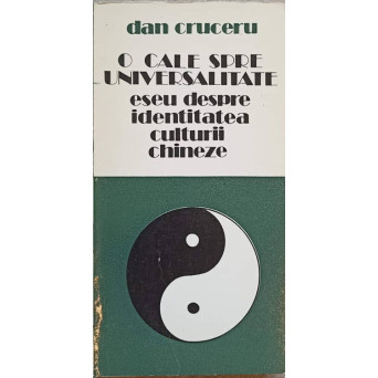 O CALE SPRE UNIVERSALITATE. ESEU DESPRE IDENTITATEA CULTURII CHINEZE