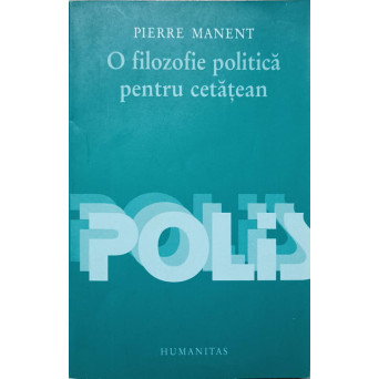 O FILOZOFIE POLITICA PENTRU CETATEAN