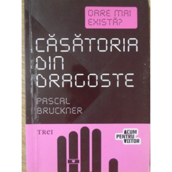 OARE MAI EXISTA CASATORIA DIN DRAGOSTE?