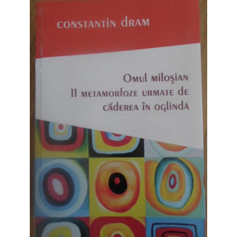 OMUL MILOSIAN. 11 METAMORFOZE URMATE DE CADEREA IN OGLINDA